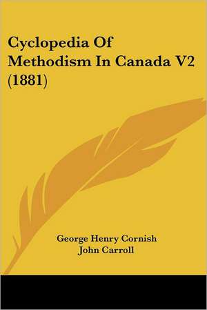 Cyclopedia Of Methodism In Canada V2 (1881) de George Henry Cornish