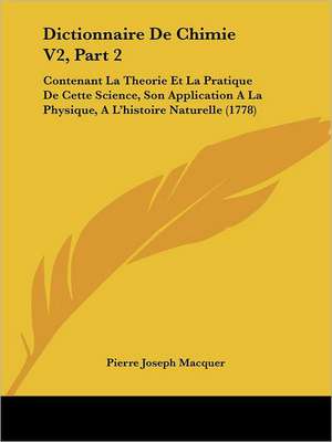 Dictionnaire De Chimie V2, Part 2 de Pierre Joseph Macquer