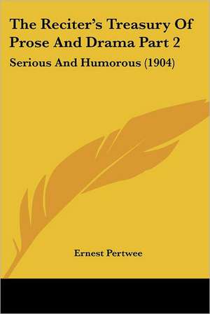 The Reciter's Treasury Of Prose And Drama Part 2 de Ernest Pertwee