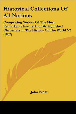 Historical Collections Of All Nations de John Frost