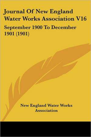 Journal Of New England Water Works Association V16 de New England Water Works Association