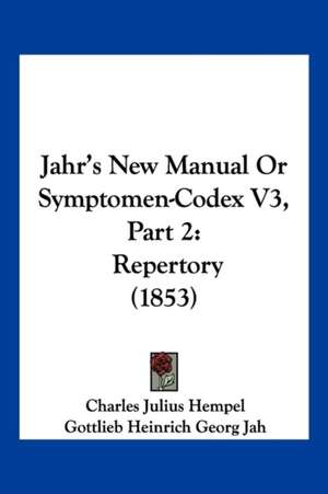 Jahr's New Manual Or Symptomen-Codex V3, Part 2 de Charles Julius Hempel