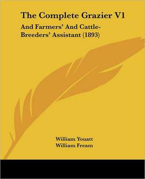 The Complete Grazier V1 de William Youatt