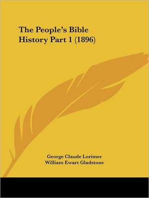 The People's Bible History Part 1 (1896) de George Claude Lorimer