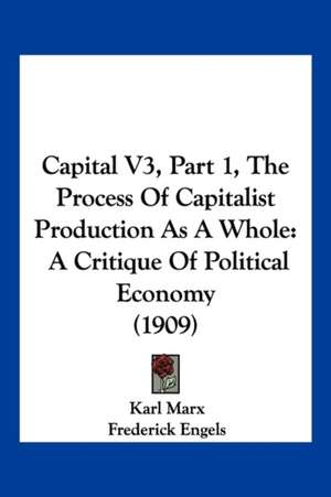 Capital V3, Part 1, The Process Of Capitalist Production As A Whole de Karl Marx