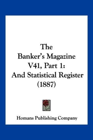 The Banker's Magazine V41, Part 1 de Homans Publishing Company