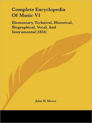 Complete Encyclopedia Of Music V1 de John W. Moore