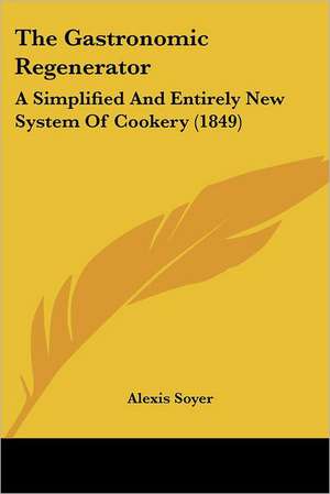 The Gastronomic Regenerator de Alexis Soyer