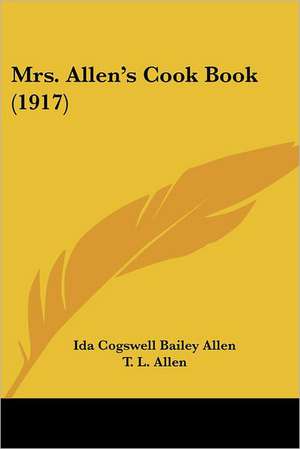 Mrs. Allen's Cook Book (1917) de Ida Cogswell Bailey Allen