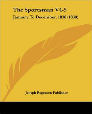 The Sportsman V4-5 de Joseph Rogerson Publisher