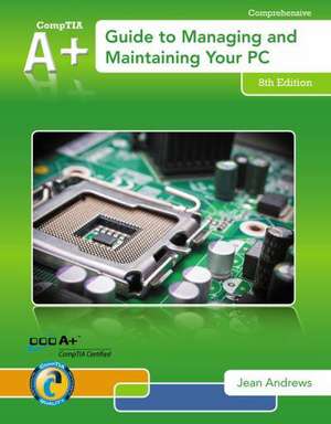 A+ Guide to Managing & Maintaining Your PC (with 2 Terms (12 Months) Printed Access Card) de Jean Andrews