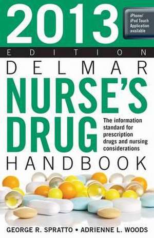 Spratto, G: 2013 Delmar Nurse's Drug Handbook de Adrienne (University of Delaware College of Nursing) Woods