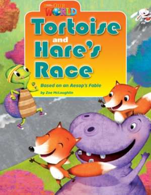 Our World Readers: Tortoise and Hare's Race de Zoe McLoughlin