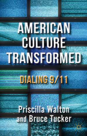 American Culture Transformed: Dialing 9/11 de B. Tucker