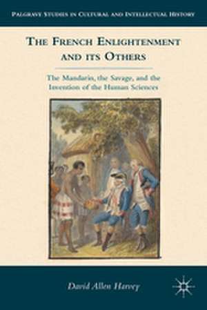 The French Enlightenment and its Others: The Mandarin, the Savage, and the Invention of the Human Sciences de D. Harvey