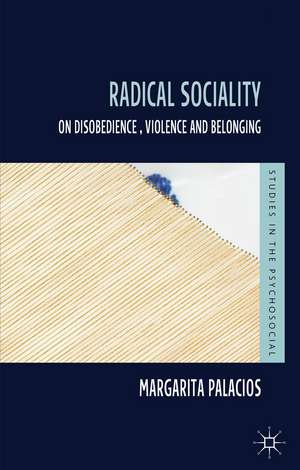 Radical Sociality: On Disobedience, Violence and Belonging de M. Palacios