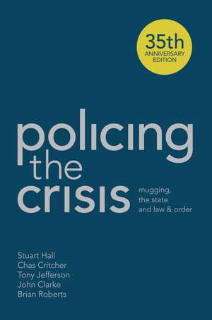 Policing the Crisis: Mugging, the State and Law and Order de Stuart Hall