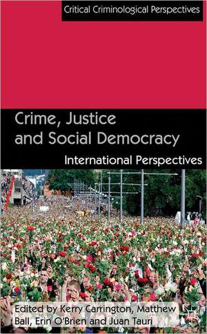 Crime, Justice and Social Democracy: International Perspectives de K. Carrington