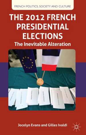 The 2012 French Presidential Elections: The Inevitable Alternation de J. Evans