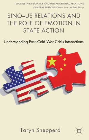 Sino-US Relations and the Role of Emotion in State Action: Understanding Post-Cold War Crisis Interactions de T. Shepperd