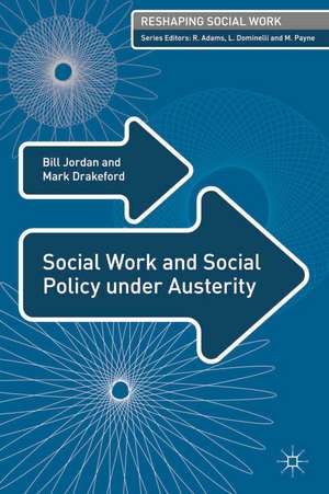 Social Work and Social Policy under Austerity de Bill Jordan