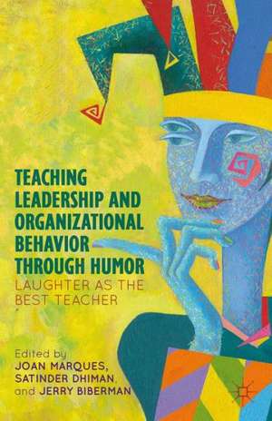 Teaching Leadership and Organizational Behavior through Humor: Laughter as the Best Teacher de J. Marques