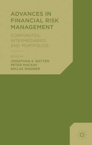 Advances in Financial Risk Management: Corporates, Intermediaries and Portfolios de Jonathan A. Batten