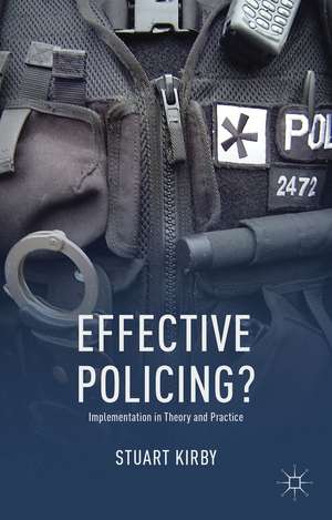 Effective Policing?: Implementation in Theory and Practice de S. Kirby