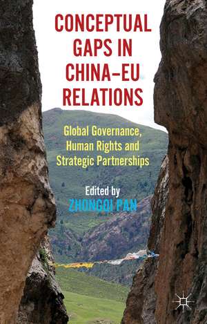 Conceptual Gaps in China-EU Relations: Global Governance, Human Rights and Strategic Partnerships de Zhongqi Pan