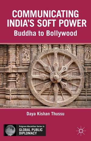 Communicating India’s Soft Power: Buddha to Bollywood de D. Thussu