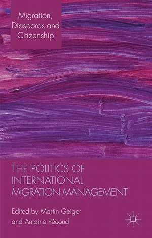 The Politics of International Migration Management de M. Geiger