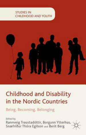 Childhood and Disability in the Nordic Countries: Being, Becoming, Belonging de R. Traustadóttir