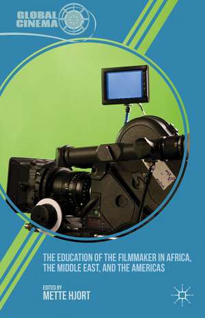 The Education of the Filmmaker in Africa, the Middle East, and the Americas de M. Hjort