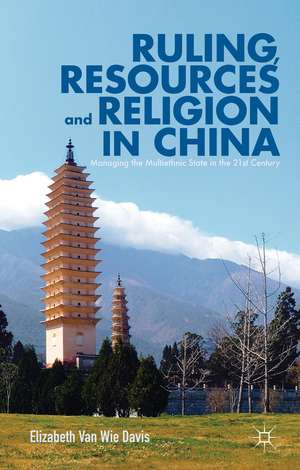 Ruling, Resources and Religion in China: Managing the Multiethnic State in the 21st Century de Kenneth A. Loparo