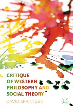 Critique of Western Philosophy and Social Theory de D. Sprintzen