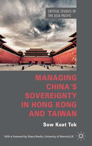 Managing China's Sovereignty in Hong Kong and Taiwan de S. Tok