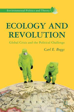 Ecology and Revolution: Global Crisis and the Political Challenge de C. Boggs