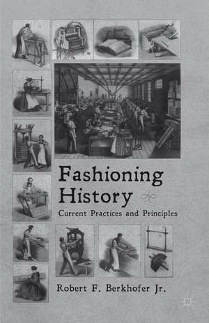 Fashioning History: Current Practices and Principles de R. Berkhofer