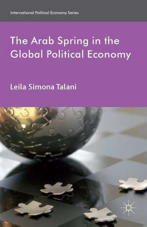 The Arab Spring in the Global Political Economy de L. Talani