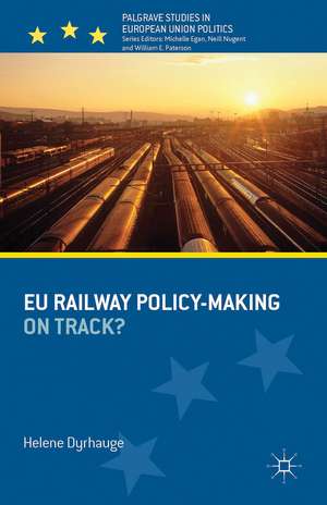 EU Railway Policy-Making: On Track? de H. Dyrhauge