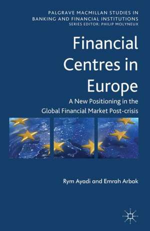 Financial Centres in Europe: Post-Crisis Risks, Challenges and Opportunities de R. Ayadi