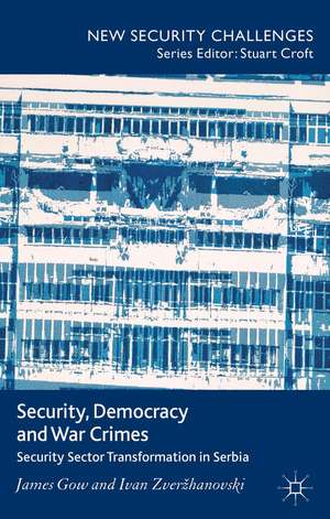 Security, Democracy and War Crimes: Security Sector Transformation in Serbia de J. Gow