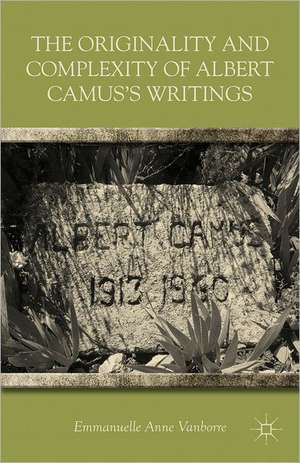 The Originality and Complexity of Albert Camus’s Writings de E. Vanborre