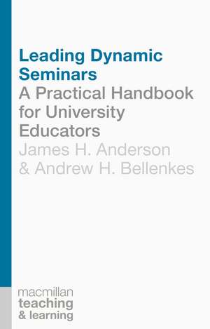 Leading Dynamic Seminars: A Practical Handbook for University Educators de James Anderson