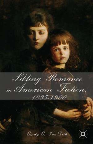 Sibling Romance in American Fiction, 1835-1900 de E. VanDette