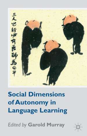 Social Dimensions of Autonomy in Language Learning de G. Murray