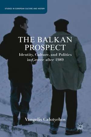 The Balkan Prospect: Identity, Culture, and Politics in Greece after 1989 de V. Calotychos