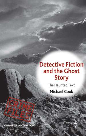 Detective Fiction and the Ghost Story: The Haunted Text de M. Cook