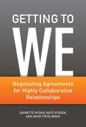 Getting to We: Negotiating Agreements for Highly Collaborative Relationships de J. Nyden