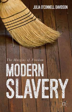 Modern Slavery: The Margins of Freedom de Julia O'Connell Davidson